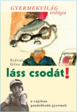 Pont Kiadó Szávai Géza: Láss csodát! - a rajzban gondolkodó gyermek - könyv