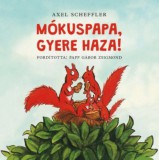 Pozsonyi Pagony Axel Scheffler: Mókuspapa, gyere haza! - könyv