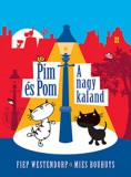 Pozsonyi Pagony Fiep Westendorp, Mies Bouhuys: Pim és Pom - A nagy kaland - könyv