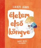 Pozsonyi Pagony Lackfi János: Életem első könyve - könyv