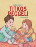 Pozsonyi Pagony Vadadi Adrienn: Titkos reggeli - családi mesék - könyv