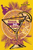 PRAE.HU Kft. Görömbölyi Dávid: Haverok, buli, Buddha - könyv