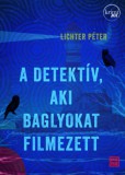 PRAE.HU.KFT Lichter Péter: A detektív, aki baglyokat filmezett - könyv