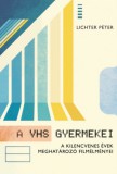 PRAE.HU Kft. Lichter Péter: A VHS gyermekei - könyv