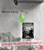 PRAE.HU Kft. Méhes Károly: A fikusz téliesítésének napja - könyv