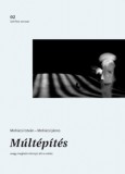 PRAE.HU Kft. Mohácsi János, Mohácsi István: Múltépítés, avagy meghalni könnyű, élni a nehéz - könyv