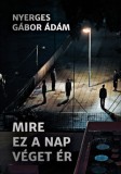 PRAE.HU Kft. Nyerges Gábor Ádám: Mire ez a nap véget ér - könyv