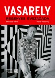 PRAE.HU.KFT Pierre Vasarely, Philippe Dana: Vasarely regényes évszázada - második, bővített kiadás - könyv