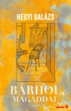 Prae Kiadó Hegyi Balázs: Bárhol, magaddal - könyv