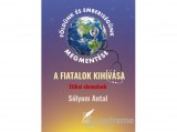 Pro Pannonia Kiadó Sólyom Antal dr. - Földünk és emberiségünk megmentése. A fiatalok kihívása