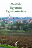 Pro Pannonia Kiadói Alapítvány Albert Endre: Együttélés Egyházaskozáron - könyv
