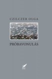 Pro Pannonia Kiadói Alapítvány Czilczer Olga: Próbavonulás - könyv
