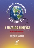 Pro Pannonia Kiadói Alapítvány Dr. Sólyom Antal: Földünk és emberiségünk megmentése - könyv