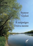 Pro Pannonia Kiadói Alapítvány Szatyor Győző: A szépséges Dráva mente - könyv