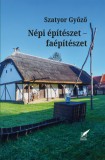 Pro Pannonia Kiadói Alapítvány Szatyor Győző: Népi építészet - Faépítészet - könyv