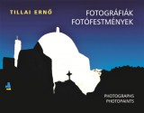 Pro Pannonia Kiadói Alapítvány Tillai Ernő: Fotográfiák, fotófestmények - könyv