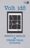 Pro Pannonia Kiadói Alapítvány Tüskés Tibor, Mészöly Miklós: Volt idő - Mészöly Miklós és Tüskés Tibor levelezése - könyv