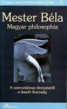 Pro Philosophia Mester Béla: Magyar philosophia - A szenvedelmes dinnyésztől a lázadó Ikaroszig - könyv