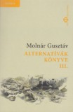 Pro Philosophia Molnár Gusztáv: Alternatívák könyve III. - könyv