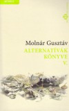 Pro Philosophia Molnár Gusztáv: Alternatívák könyve V. - könyv