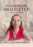 Prométeusz Kiadó Noll-Szatmári Enikő: Éld a kedvedre való életet! - könyv