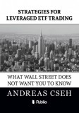 Publio Andreas Cseh: Strategies for leveraged ETF Trading - What wall street does not want you to know - könyv