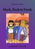 Publio Brátán Erzsébet: Murk, Burk és Szurk - könyv