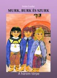 Publio Brátán Erzsébet: Murk, Burk és Szurk (Második kiadás) - A három törpe - könyv