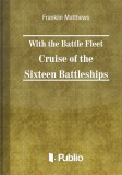 Publio Franklin Matthews: With the Battle Fleet Cruise of The Sixteen Battleships - könyv