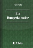 Publio Franz Kafka: Ein Hungerkünstler - könyv
