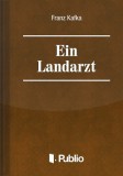 Publio Franz Kafka: Ein Landarzt - könyv