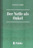 Publio Friedrich Schiller: Der Neffe als Onkel - könyv