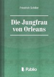 Publio Friedrich Schiller: Die Jungfrau von Orleans - könyv