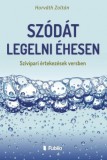 Publio Horváth Zoltán: Szódát legelni éhesen - Szívipari értekezések versben - könyv