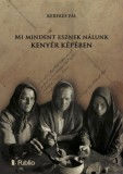 Publio Kerekes Pál: Mi mindent esznek nálunk kenyér képében - Eredetileg megjelent a Gyógyászat című szaklapban 1905-ben - könyv