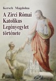 Publio Kiadó Kersch Magdolna: A Zirci Római Katolikus Legényegylet története - könyv
