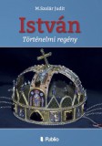 Publio M. Szolár Judit: István (Második kiadás) - könyv
