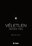 Publio Mészáros István: Véletlen lettem hős - könyv