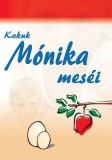 Publio N. Kakuk Mónika: Kakuk Mónika meséi - könyv