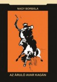 Publio Nagy Borbála: Az áruló avar kagán - könyv
