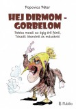 Publio Popovics Péter: Hej Dirmom - Gorbelom - Pekka meséi az égig érő fáról, Tószéli Manóról és másokról - könyv