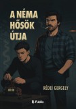 Publio Rédei Gergely: A néma hősök útja - könyv