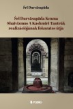 Publio Śri Durvasapada: Śri Durvasapada Krama Shaivizmus A Kashmiri Tantrák realizációjának fokozatos útja - könyv