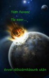 Publio Tóth Ferenc: Tíz ezer... Évvel időszámításunk után - könyv