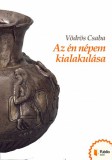 Publio Vödrös Csaba: Az én népem kialakulása - könyv