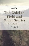 Publiseer Publishing Brandy Rose: The Chicken Field and Other Stories - könyv