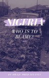 Publiseer Publishing Ohaju Obed Ifeanyi: Nigeria - Who Is To Blame? - könyv