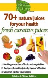 Publishdrive Cristina Rebiere, Olivier Rebiere: 70+ natural juices for your health - fresh curative juices of fruits & vegetables - könyv