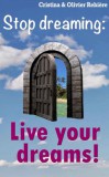 Publishdrive Cristina Rebiere, Olivier Rebiere: Live your dreams! - Stop dreaming: how to make a dream come true - könyv