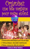 Publishdrive Cristina Rebiere, Olivier Rebiere: Organisez une fete magique pour votre enfant - Créez de la magie pour votre enfant! - könyv